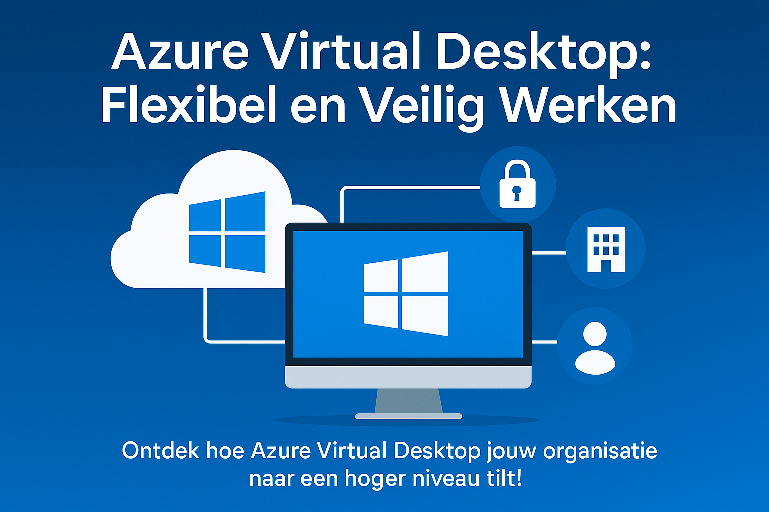 Azure Virtual Desktop - flexibel en veilig werken Azure Virtual Desktop - flexibel en veilig werken